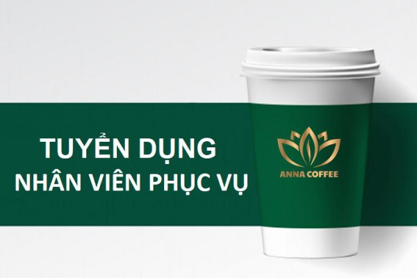 [ANNA COFFEE] - TUYỂN DỤNG PHA CHẾ VÀ PHỤC VỤ